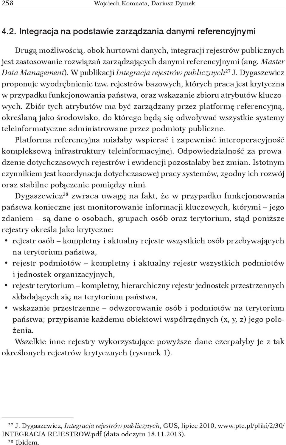 rejestrów bazowych, których praca jest krytyczna w przypadku funkcjonowania państwa, oraz wskazanie zbioru atrybutów kluczowych.