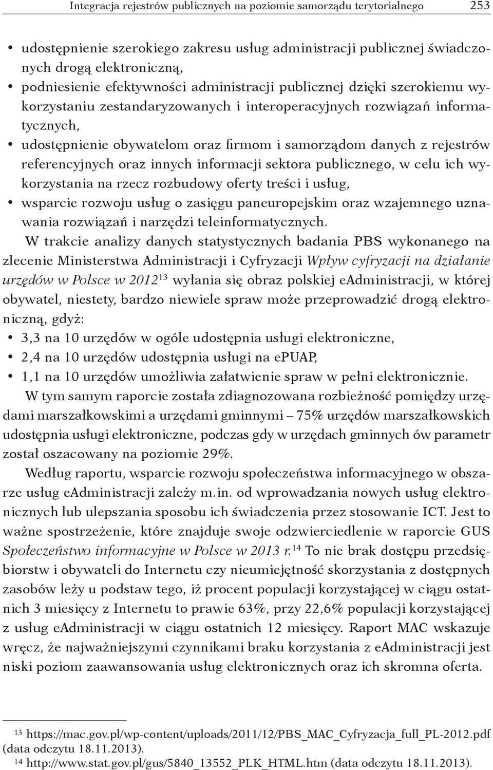 referencyjnych oraz innych informacji sektora publicznego, w celu ich wykorzystania na rzecz rozbudowy oferty treści i usług, wsparcie rozwoju usług o zasięgu paneuropejskim oraz wzajemnego uznawania