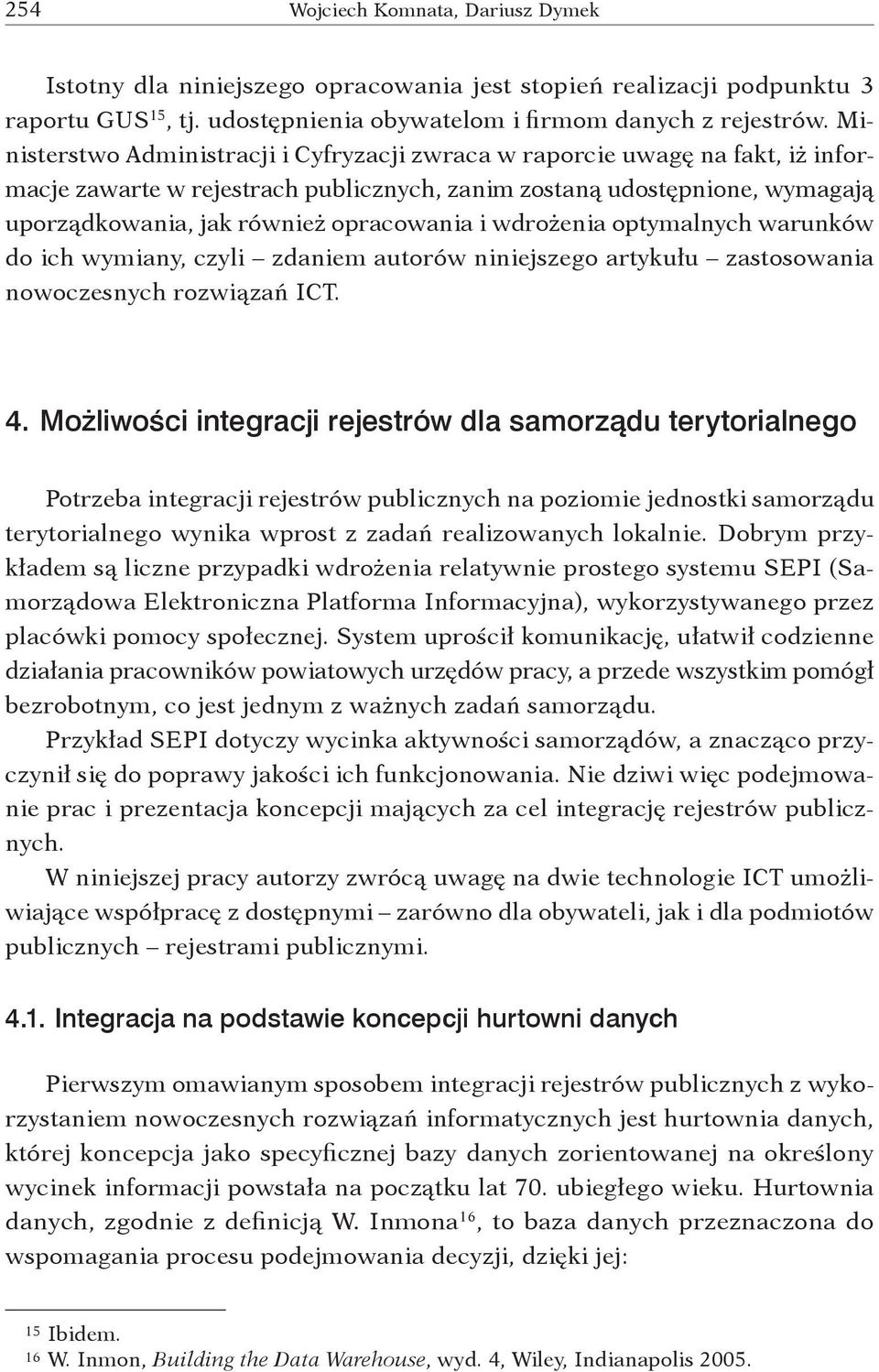 wdrożenia optymalnych warunków do ich wymiany, czyli zdaniem autorów niniejszego artykułu zastosowania nowoczesnych rozwiązań ICT. 4.