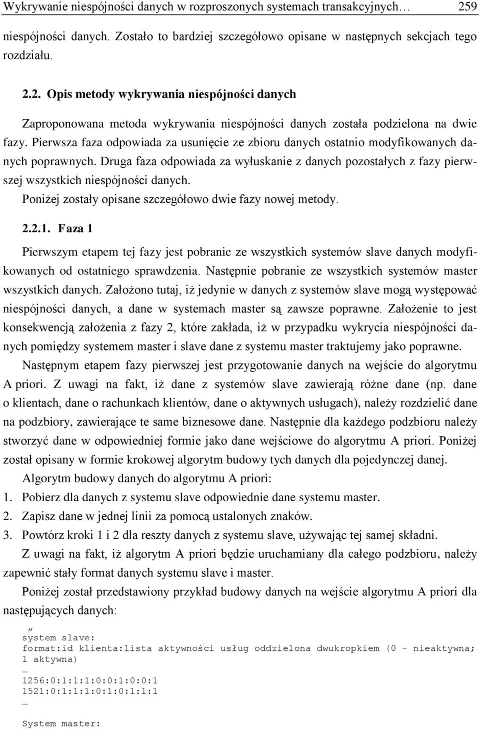 2. Opis metody wykrywania niespójności danych Zaproponowana metoda wykrywania niespójności danych została podzielona na dwie fazy.