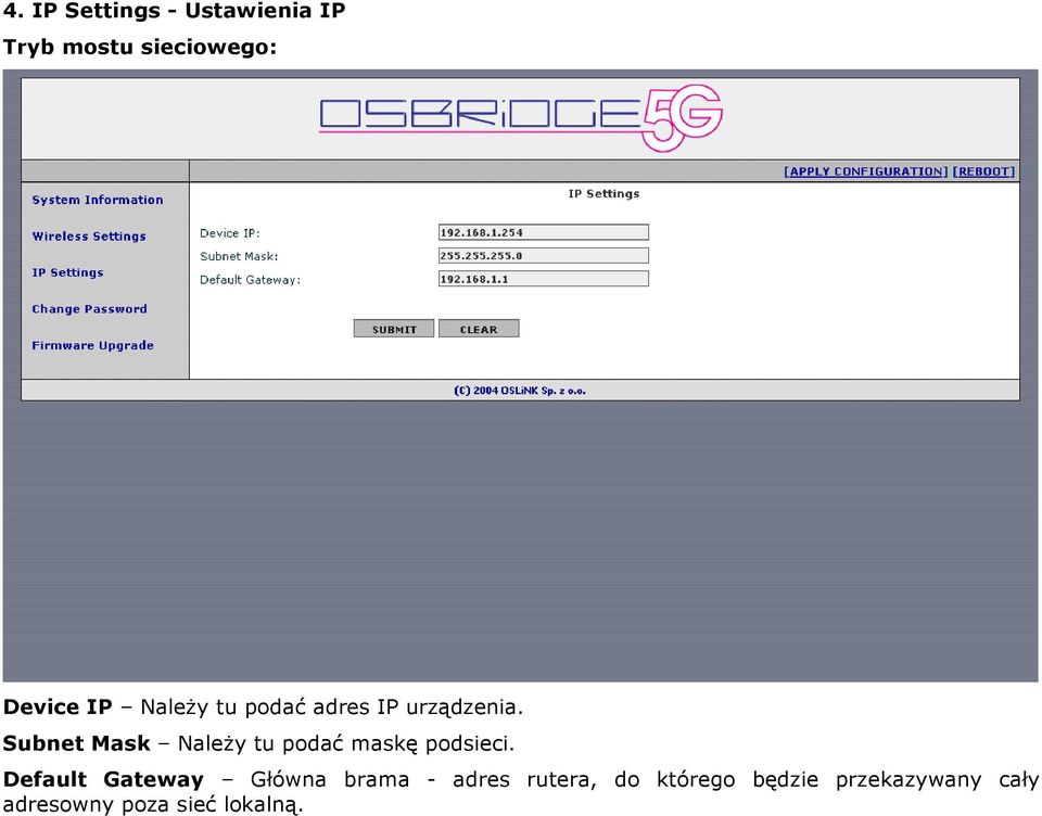 Subnet Mask Należy tu podać maskę podsieci.