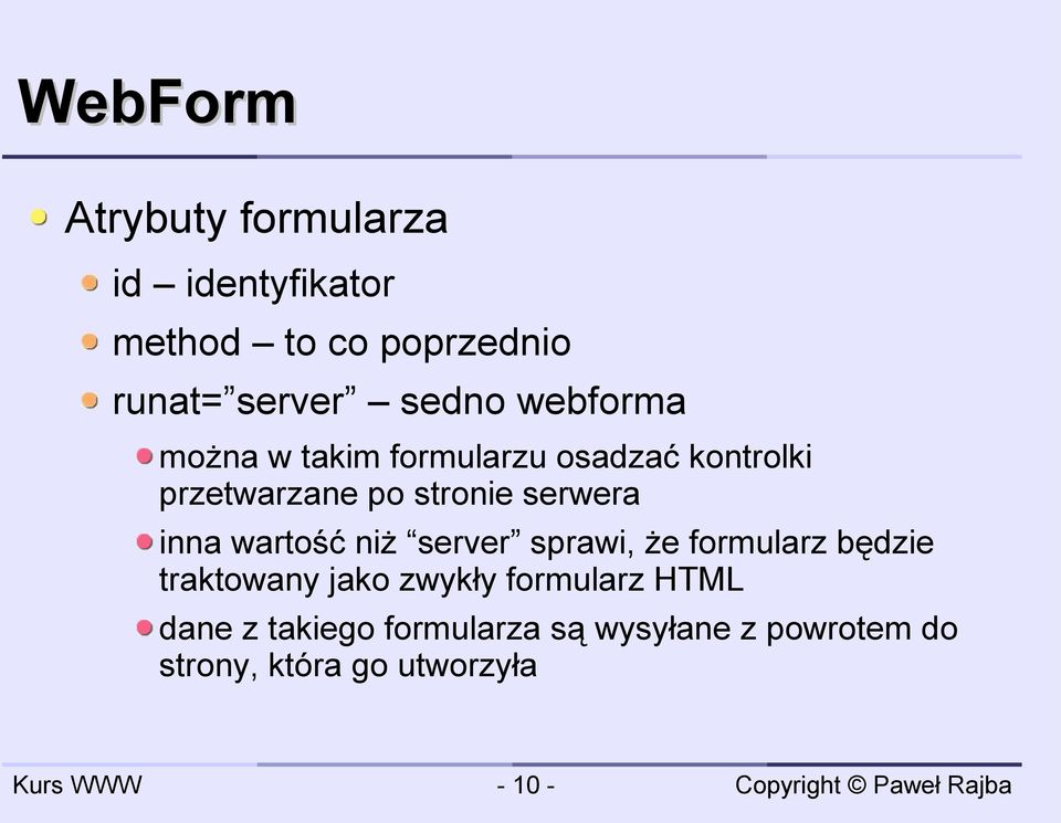 inna wartość niż server sprawi, że formularz będzie traktowany jako zwykły formularz