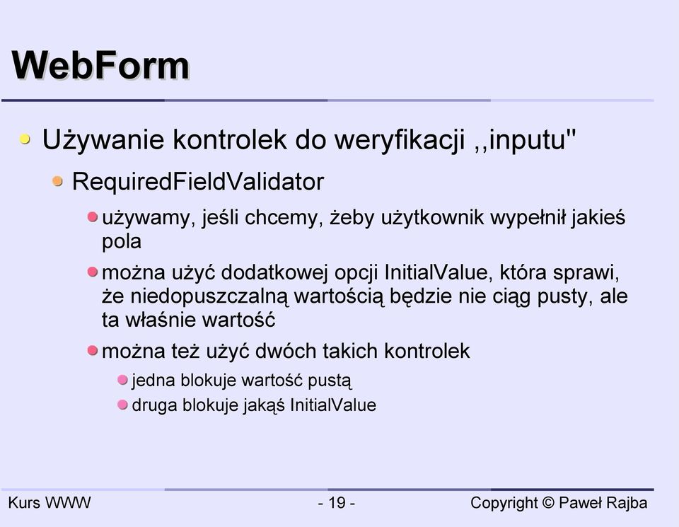 sprawi, że niedopuszczalną wartością będzie nie ciąg pusty, ale ta właśnie wartość można