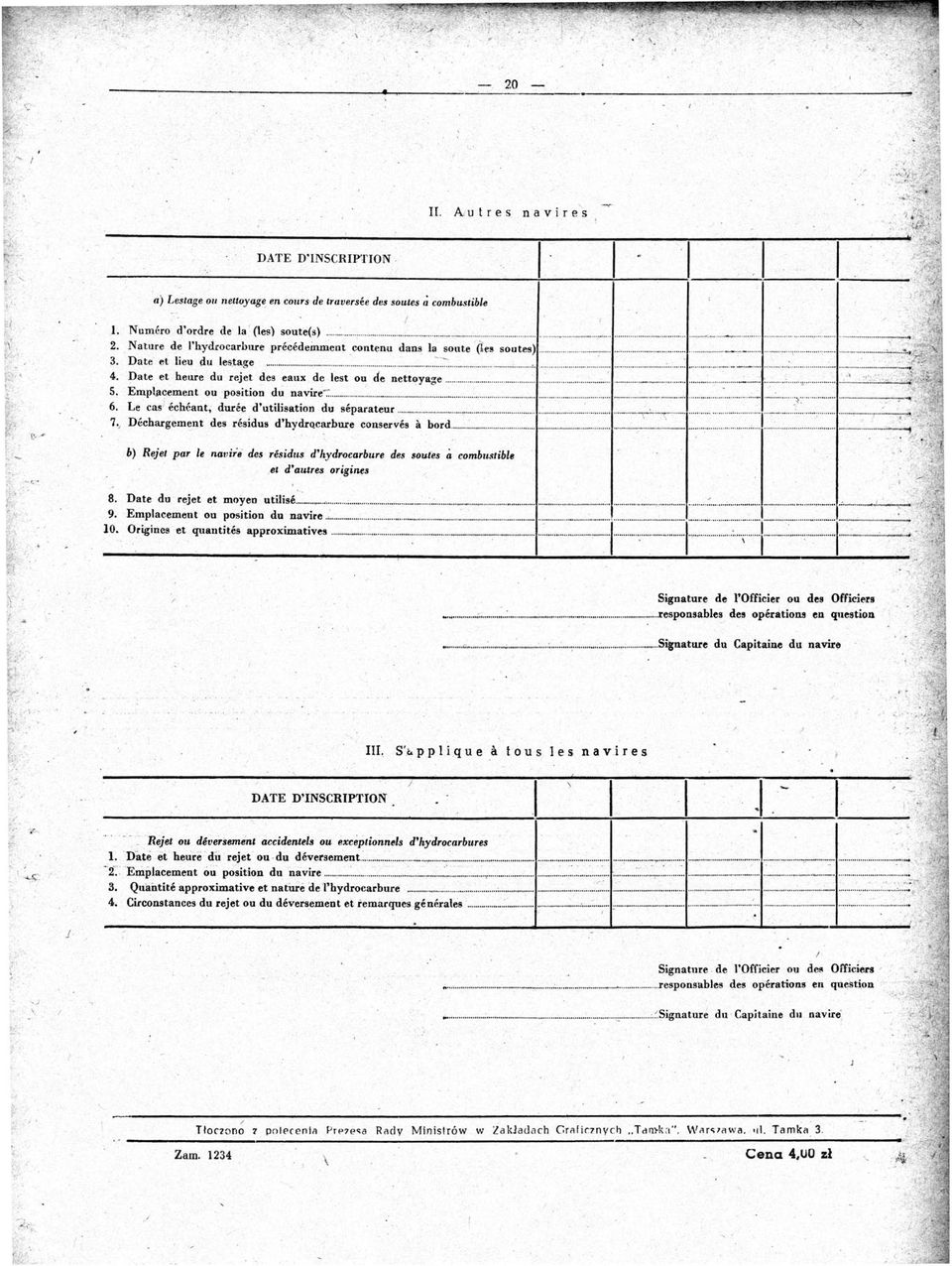 .. >, 2.,Nature de I'hydrocarbure precedeinment contęnu dans la soute (ies sou 3. Date et lieu du les:tage 4. Date et, heure du rejet des eaux de lest ou de nettoyage 1......,,,...,, 1,,..,,,,..,,,_.