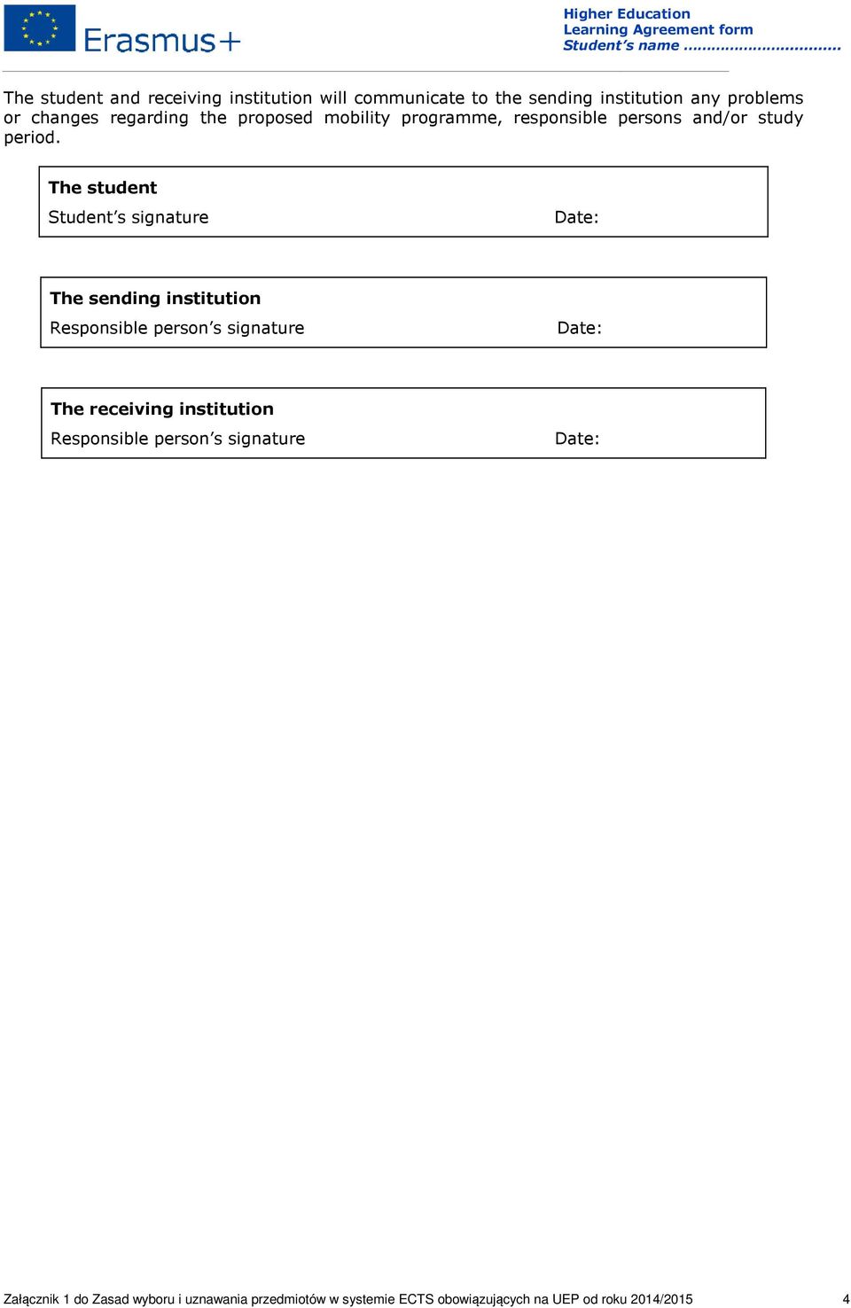 The student Student s signature Date: The sending Responsible person s signature Date: The receiving