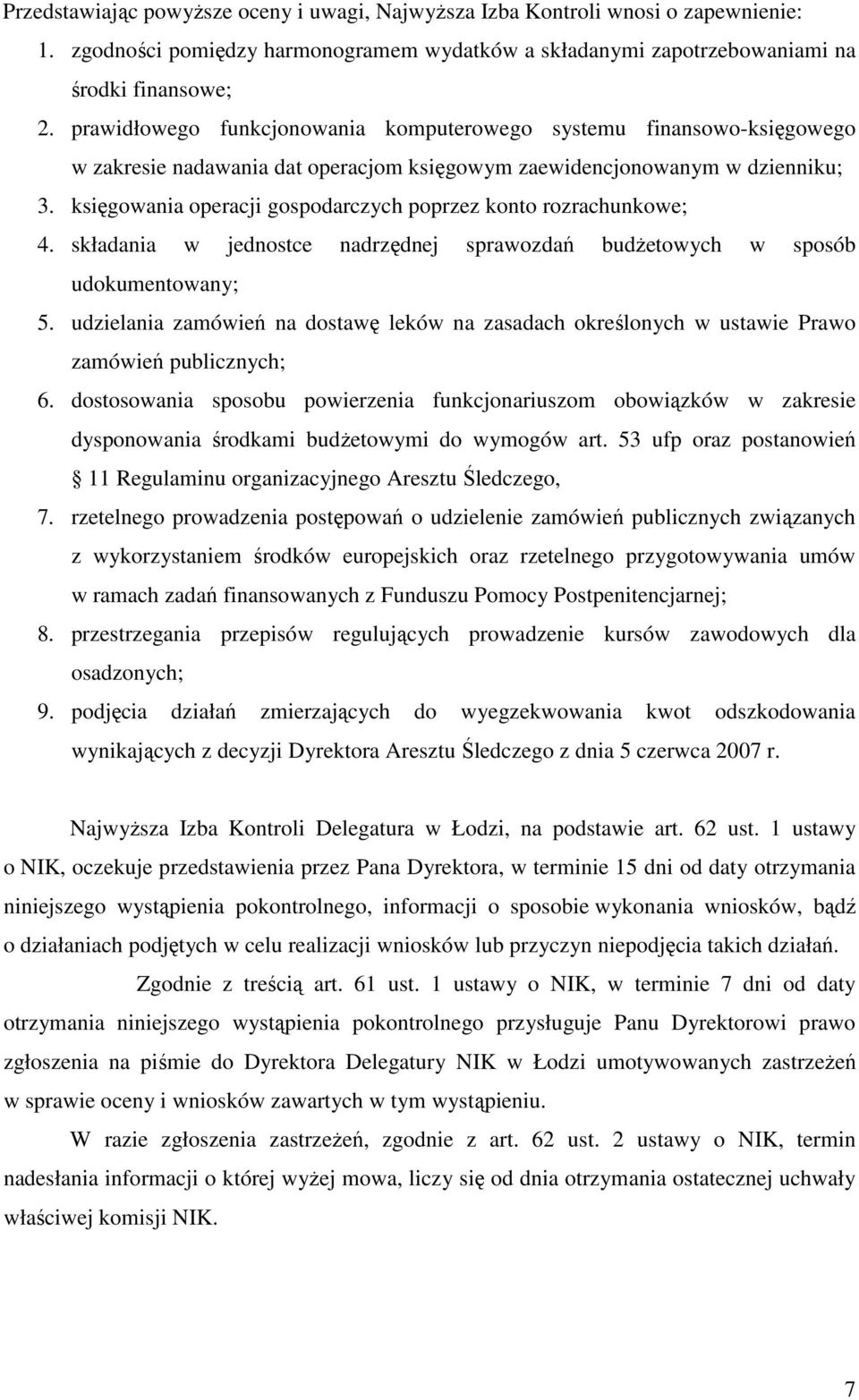 księgowania operacji gospodarczych poprzez konto rozrachunkowe; 4. składania w jednostce nadrzędnej sprawozdań budŝetowych w sposób udokumentowany; 5.