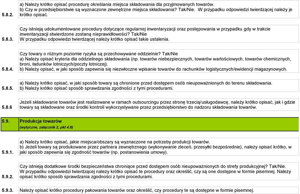 Czy istnieją udokumentowane procedury dotyczące regularnej inwentaryzacji oraz postępowania w przypadku gdy w trakcie inwentaryzacji stwierdzone zostaną nieprawidłowości?