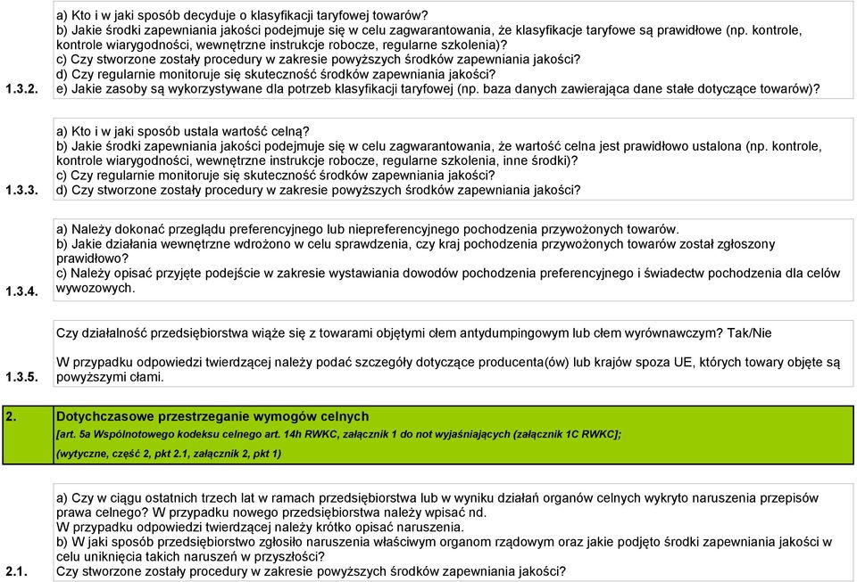 d) Czy regularnie monitoruje się skuteczność środków zapewniania jakości? e) Jakie zasoby są wykorzystywane dla potrzeb klasyfikacji taryfowej (np.