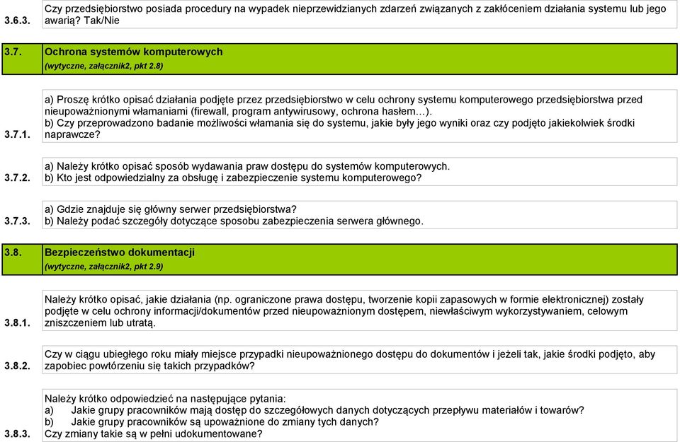 a) Proszę krótko opisać działania podjęte przez przedsiębiorstwo w celu ochrony systemu komputerowego przedsiębiorstwa przed nieupoważnionymi włamaniami (firewall, program antywirusowy, ochrona