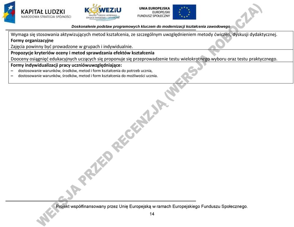 ropozycje kryteriów oceny i metod sprawdzania efektów kształcenia ooceny osiągnięd edukacyjnych uczących się proponuje się przeprowadzenie testu wielokrotnego wyboru oraz