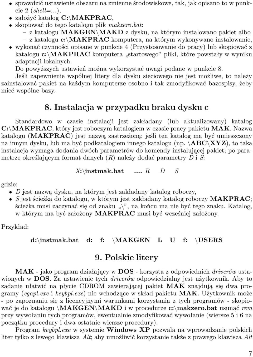 pracy) lub skopiować z katalogu c:\makprac komputera startowego pliki, które powstały w wyniku adaptacji lokalnych. Do powyższych ustawień można wykorzystać uwagi podane w punkcie 8.