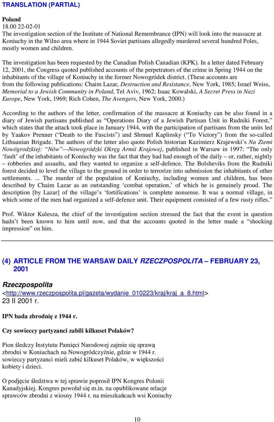 several hundred Poles, mostly women and children. The investigation has been requested by the Canadian Polish Canadian (KPK).