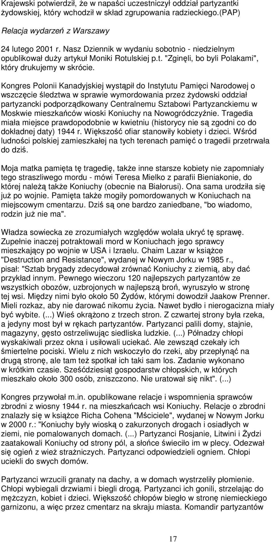 Kongres Polonii Kanadyjskiej wystąpił do Instytutu Pamięci Narodowej o wszczęcie śledztwa w sprawie wymordowania przez żydowski oddział partyzancki podporządkowany Centralnemu Sztabowi Partyzanckiemu