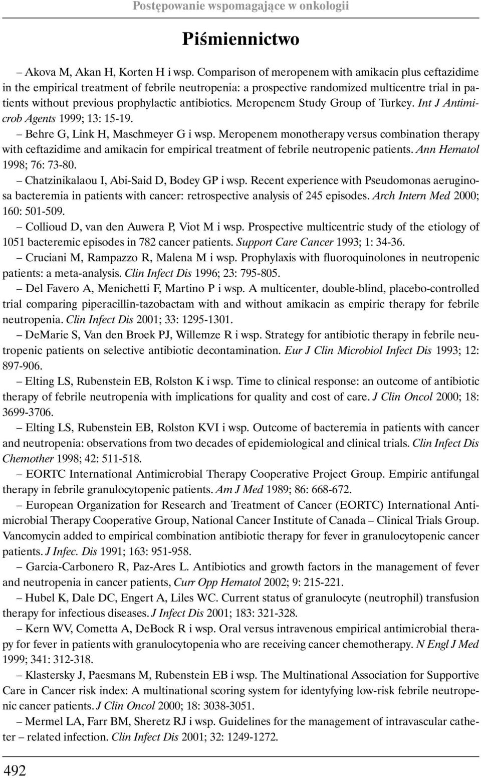 antibiotics. Meropenem Study Group of Turkey. Int J Antimicrob Agents 1999; 13: 15-19. Behre G, Link H, Maschmeyer G i wsp.