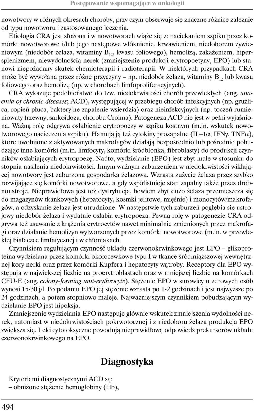 kwasu foliowego), hemolizà, zaka eniem, hipersplenizmem, niewydolnoêcià nerek (zmniejszenie produkcji erytropoetyny, EPO) lub stanowi niepo àdany skutek chemioterapii i radioterapii.