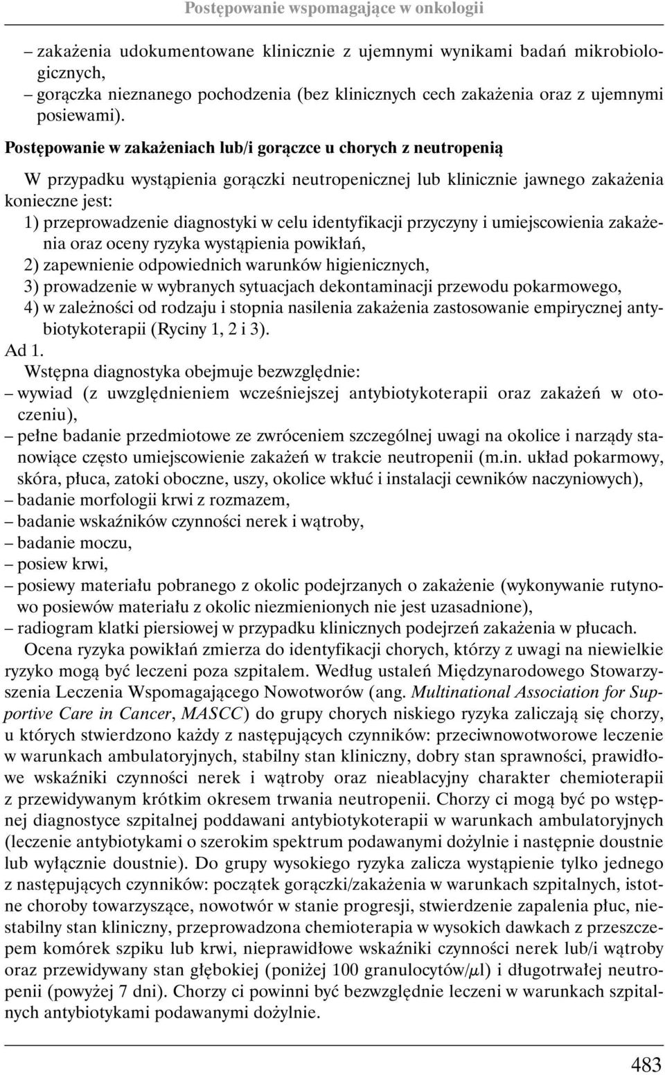 celu identyfikacji przyczyny i umiejscowienia zaka enia oraz oceny ryzyka wystàpienia powik aƒ, 2) zapewnienie odpowiednich warunków higienicznych, 3) prowadzenie w wybranych sytuacjach