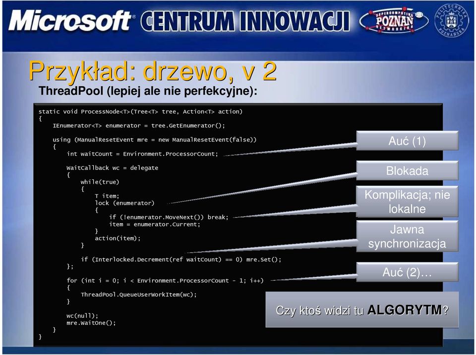 ProcessorCount; WaitCallback wc = delegate { while(true) { T item; lock (enumerator) { if (!enumerator.movenext()) break; item = enumerator.