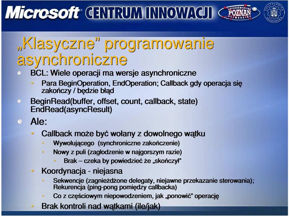 (synchroniczne zakończenie) Nowy z puli (zagłodzenie w najgorszym razie) Brak czeka by powiedzieć Ŝe skończył Koordynacja - niejasna Sekwencje (zagnieŝdŝone