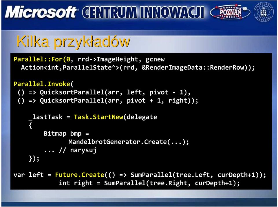 Invoke( () => QuicksortParallel(arr, left, pivot - 1), () => QuicksortParallel(arr, pivot + 1, right));