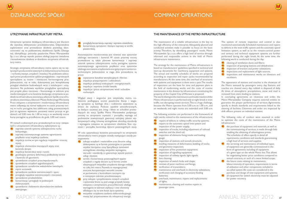 z o.o. oferuje wysoki poziom obsługi poprzez świadome i konsekwentne działania w dziedzinie utrzymania infrastruktury metra.