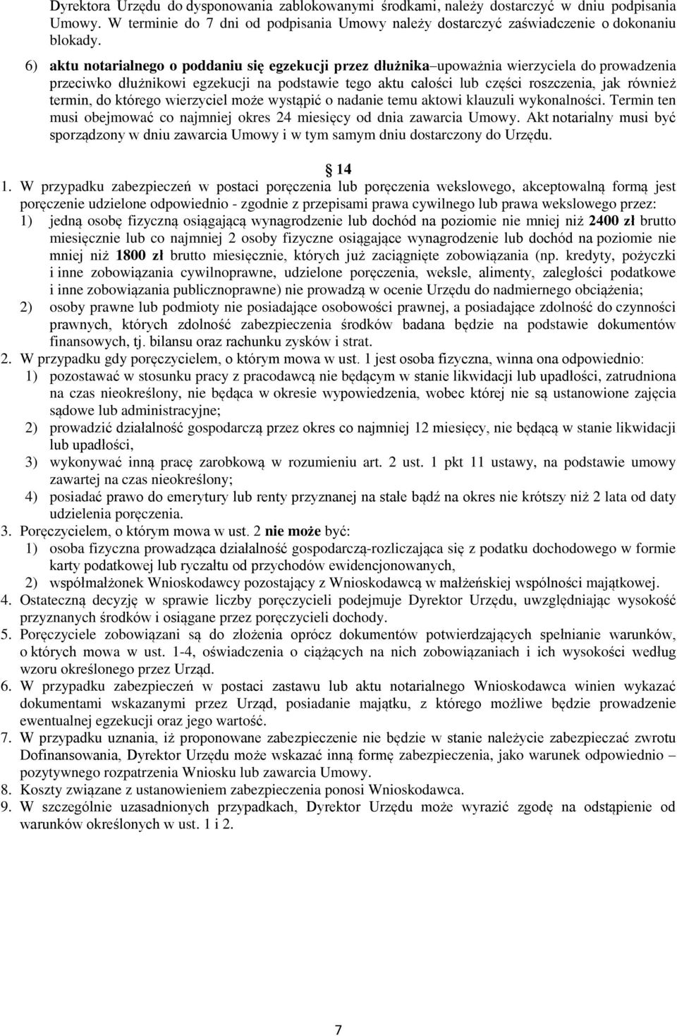 termin, do którego wierzyciel może wystąpić o nadanie temu aktowi klauzuli wykonalności. Termin ten musi obejmować co najmniej okres 24 miesięcy od dnia zawarcia Umowy.