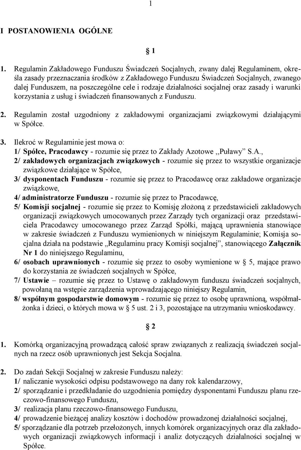 poszczególne cele i rodzaje działalności socjalnej oraz zasady i warunki korzystania z usług i świadczeń finansowanych z Funduszu. 2.