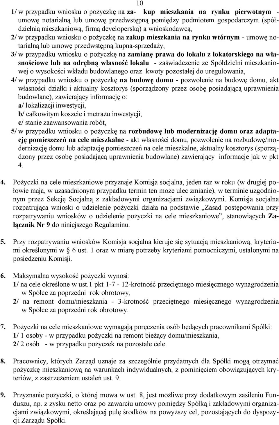 zamianę prawa do lokalu z lokatorskiego na własnościowe lub na odrębną własność lokalu - zaświadczenie ze Spółdzielni mieszkaniowej o wysokości wkładu budowlanego oraz kwoty pozostałej do