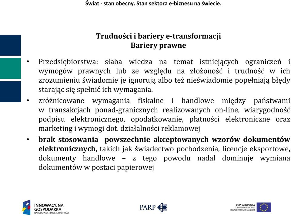 świadomie je ignorują albo też nieświadomie popełniają błędy starając się spełnić ich wymagania.