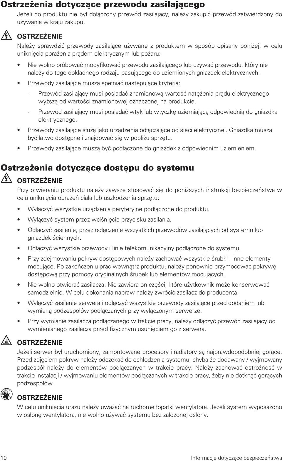 zasilającego lub używać przewodu, który nie należy do tego dokładnego rodzaju pasującego do uziemionych gniazdek elektrycznych.