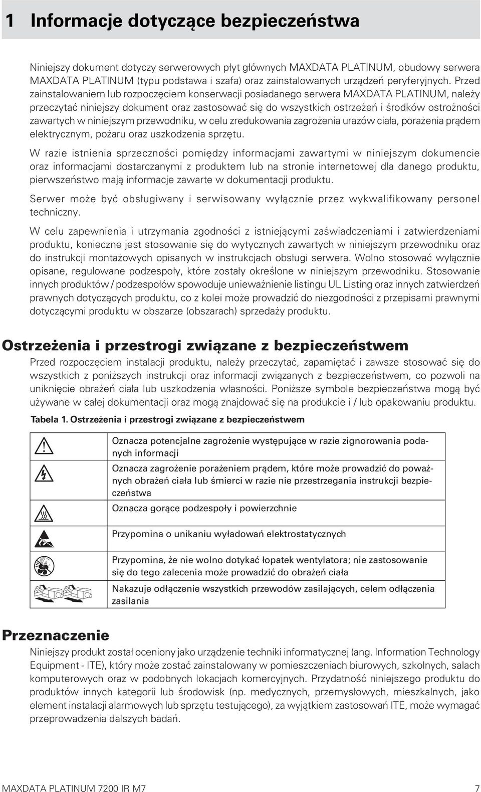 Przed zainstalowaniem lub rozpoczęciem konserwacji posiadanego serwera MAXDATA PLATINUM, należy przeczytać niniejszy dokument oraz zastosować się do wszystkich ostrzeżeń i środków ostrożności