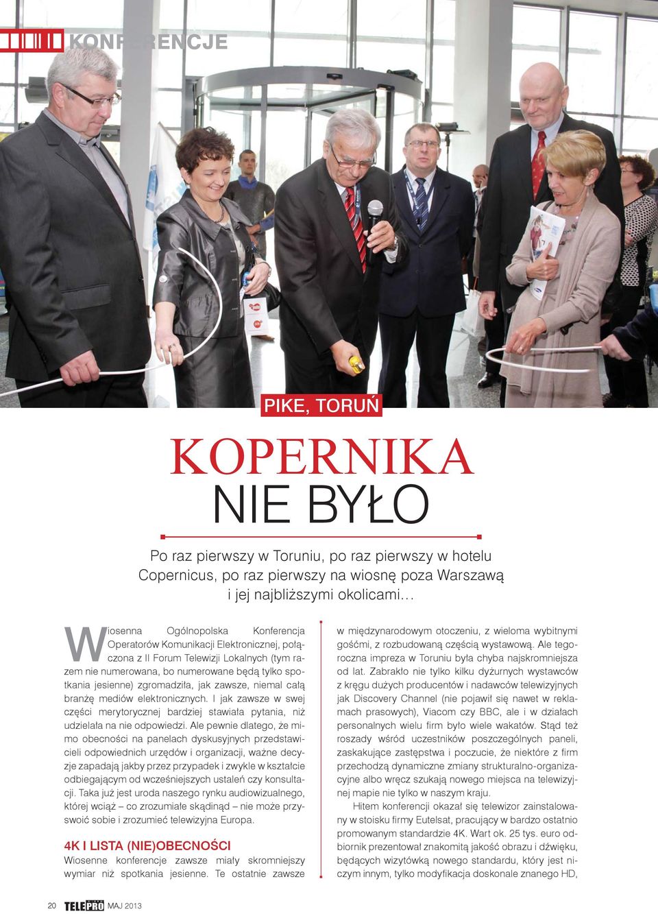 całą branżę mediów elektronicznych. I jak zawsze w swej części merytorycznej bardziej stawiała pytania, niż udzielała na nie odpowiedzi.