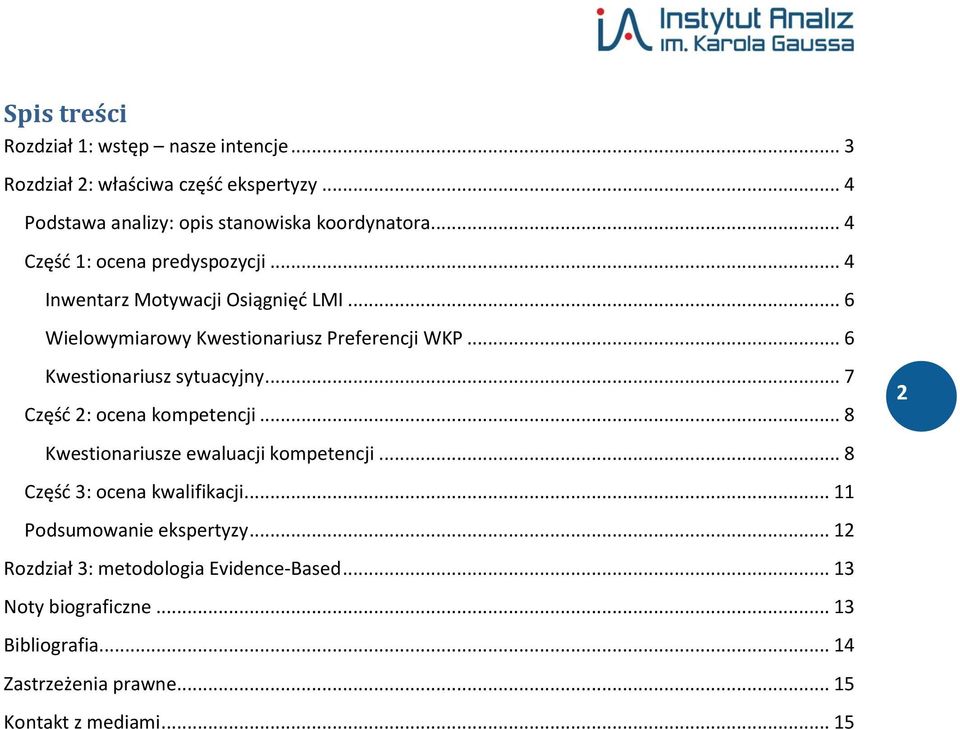 .. 6 Kwestionariusz sytuacyjny... 7 Część 2: ocena kompetencji... 8 Kwestionariusze ewaluacji kompetencji... 8 Część 3: ocena kwalifikacji.