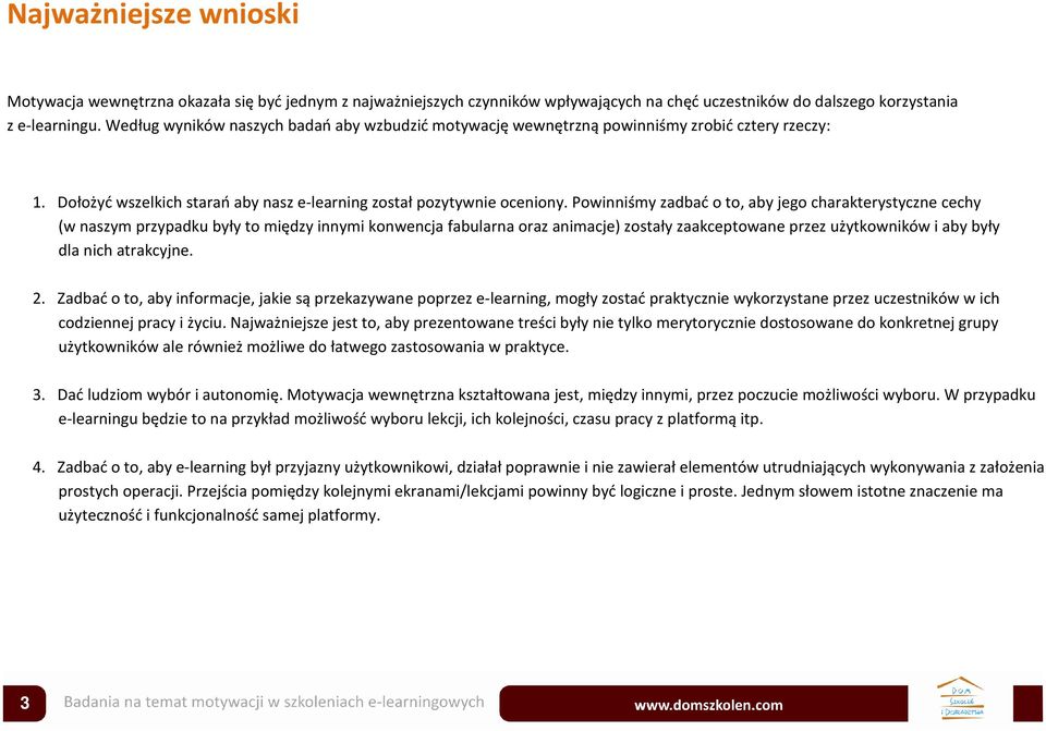 Powinniśmy zadbać o to, aby jego charakterystyczne cechy (w naszym przypadku były to między innymi konwencja fabularna oraz animacje) zostały zaakceptowane przez użytkowników i aby były dla nich