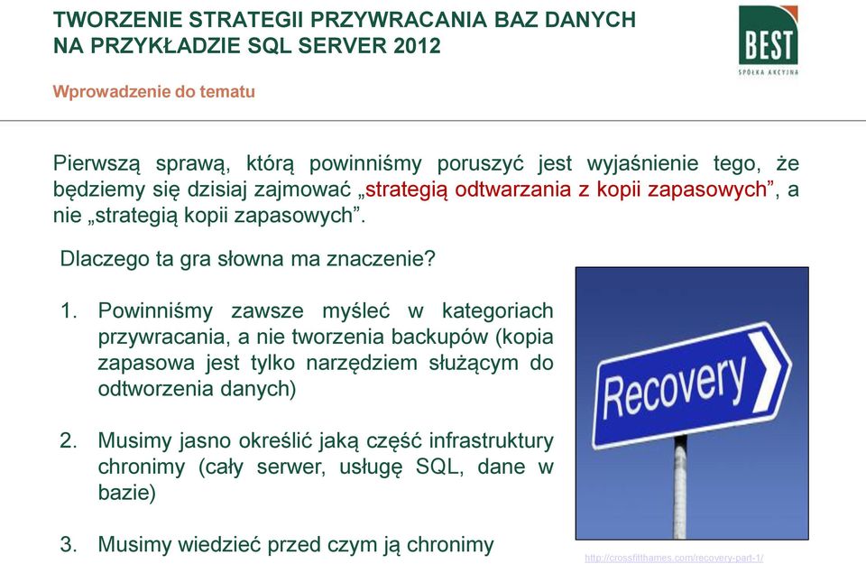 Powinniśmy zawsze myśleć w kategoriach przywracania, a nie tworzenia backupów (kopia zapasowa jest tylko narzędziem służącym do odtworzenia