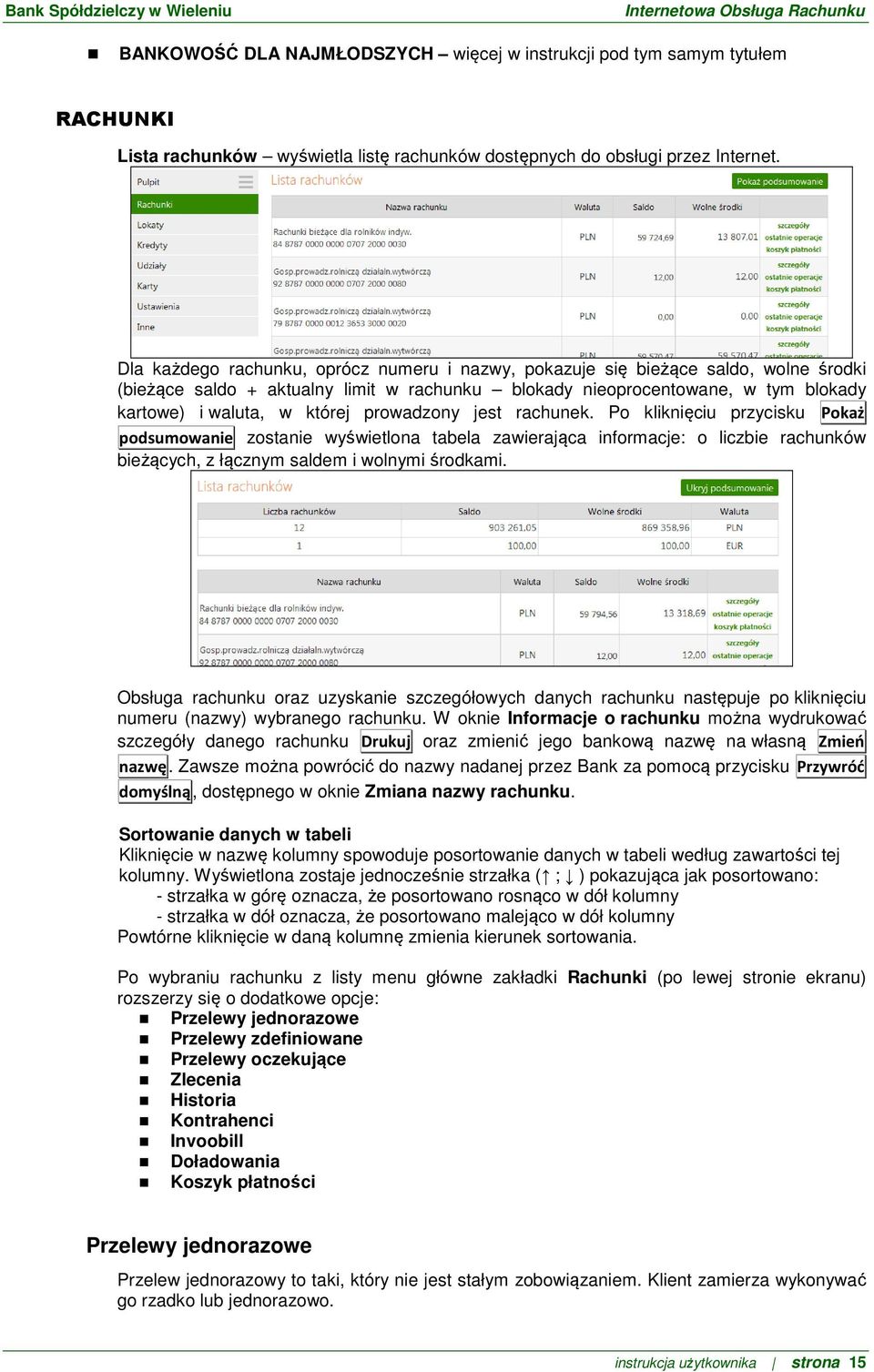 prowadzony jest rachunek. Po kliknięciu przycisku Pokaż podsumowanie zostanie wyświetlona tabela zawierająca informacje: o liczbie rachunków bieżących, z łącznym saldem i wolnymi środkami.