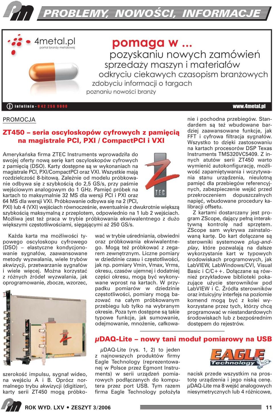 Zale nie od modelu próbkowanie odbywa si z szybkoêcià do 2,5 GS/s, przy paêmie wejêciowym analogowym do 1 GHz.