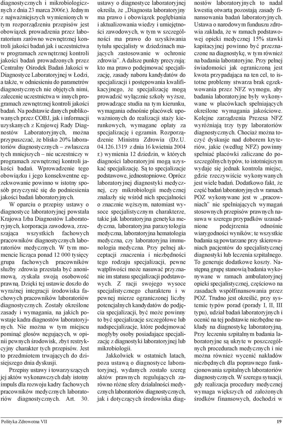 zewnętrznej kontroli jakości badań prowadzonych przez Centralny Ośrodek Badań Jakości w Diagnostyce Laboratoryjnej w Łodzi, a także, w odniesieniu do parametrów diagnostycznych nie objętych nimi,