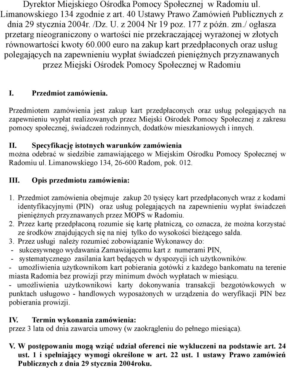 000 euro na zakup kart przedpłaconych oraz usług polegających na zapewnieniu wypłat świadczeń pieniężnych przyznawanych przez Miejski Ośrodek Pomocy Społecznej w Radomiu I. Przedmiot zamówienia.