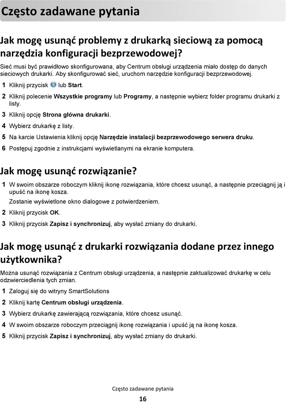 1 Kliknij przycisk lub Start. 2 Kliknij polecenie Wszystkie programy lub Programy, a następnie wybierz folder programu drukarki z listy. 3 Kliknij opcję Strona główna drukarki.