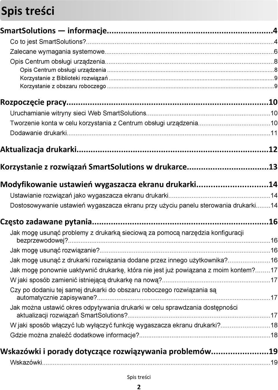 ..10 Tworzenie konta w celu korzystania z Centrum obsługi urządzenia...10 Dodawanie drukarki...11 Aktualizacja drukarki...12 Korzystanie z rozwiązań SmartSolutions w drukarce.