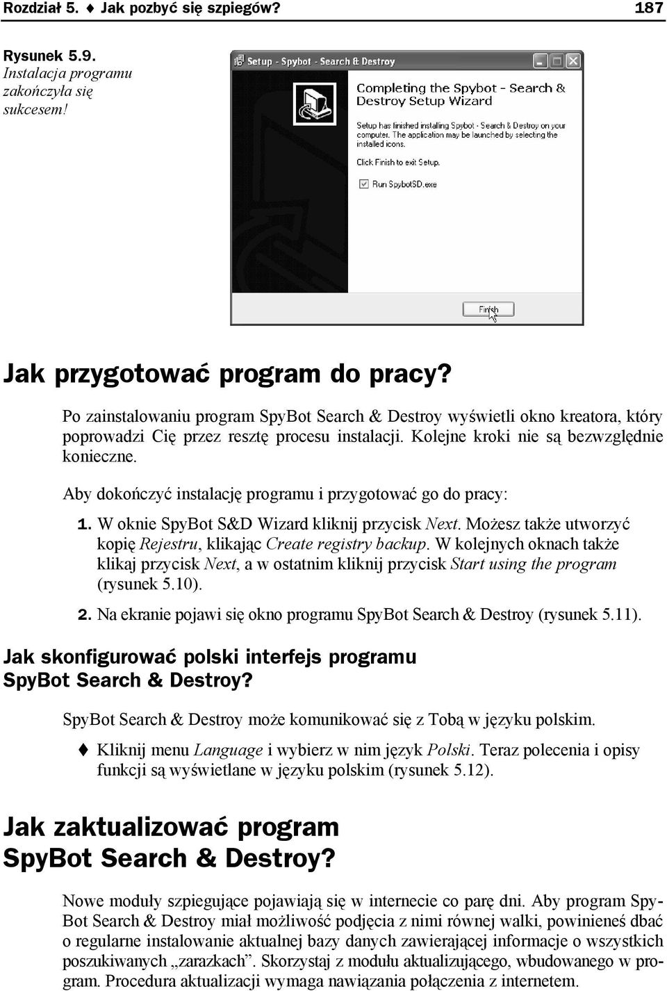 Aby dokończyć instalację programu i przygotować go do pracy: 1. W oknie SpyBot S&D Wizard kliknij przycisk Next. Możesz także utworzyć kopię Rejestru, klikając Create registry backup.