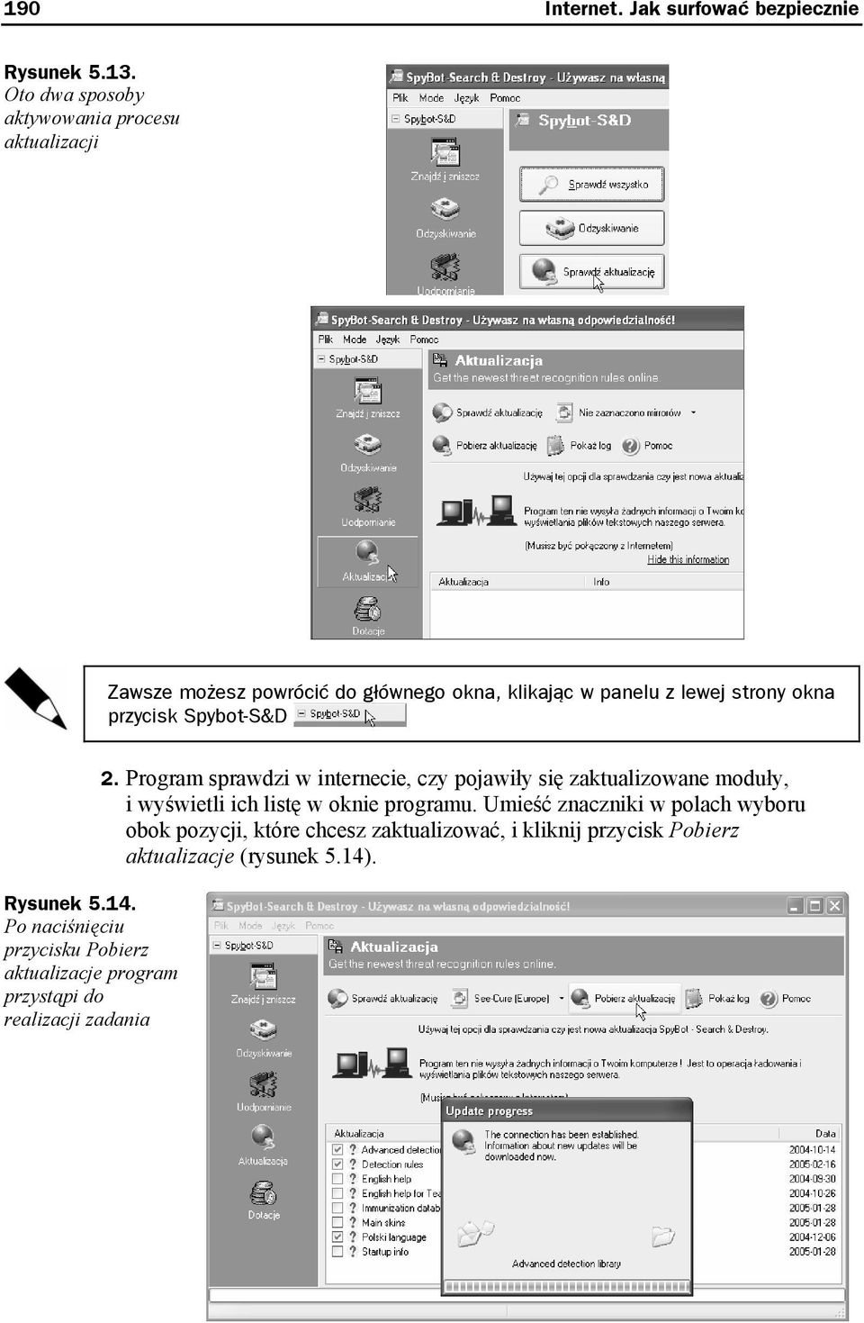 Spybot-S&D Rysunek 5.14. Po naciśnięciu przycisku Pobierz aktualizacje program przystąpi do realizacji zadania 2.