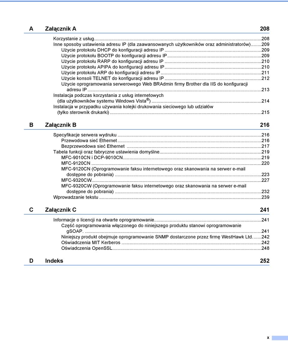 ..210 Użycie protokołu ARP do konfiguracji adresu IP...211 Użycie konsoli TELNET do konfiguracji adresu IP.