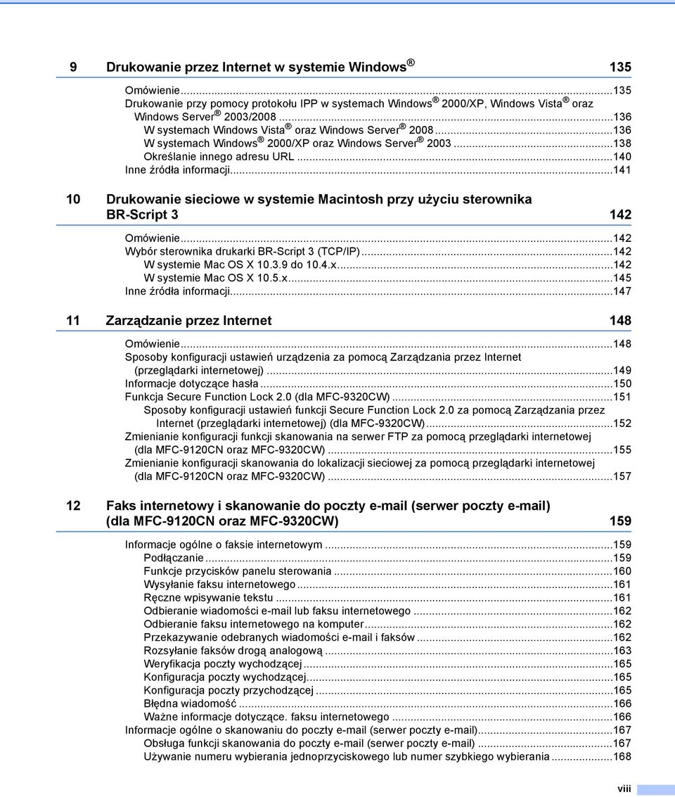 ..141 10 Drukowanie sieciowe w systemie Macintosh przy użyciu sterownika BR-Script 3 142 Omówienie...142 Wybór sterownika drukarki BR-Script 3 (TCP/IP)...142 W systemie Mac OS X 10.3.9 do 10.4.x.