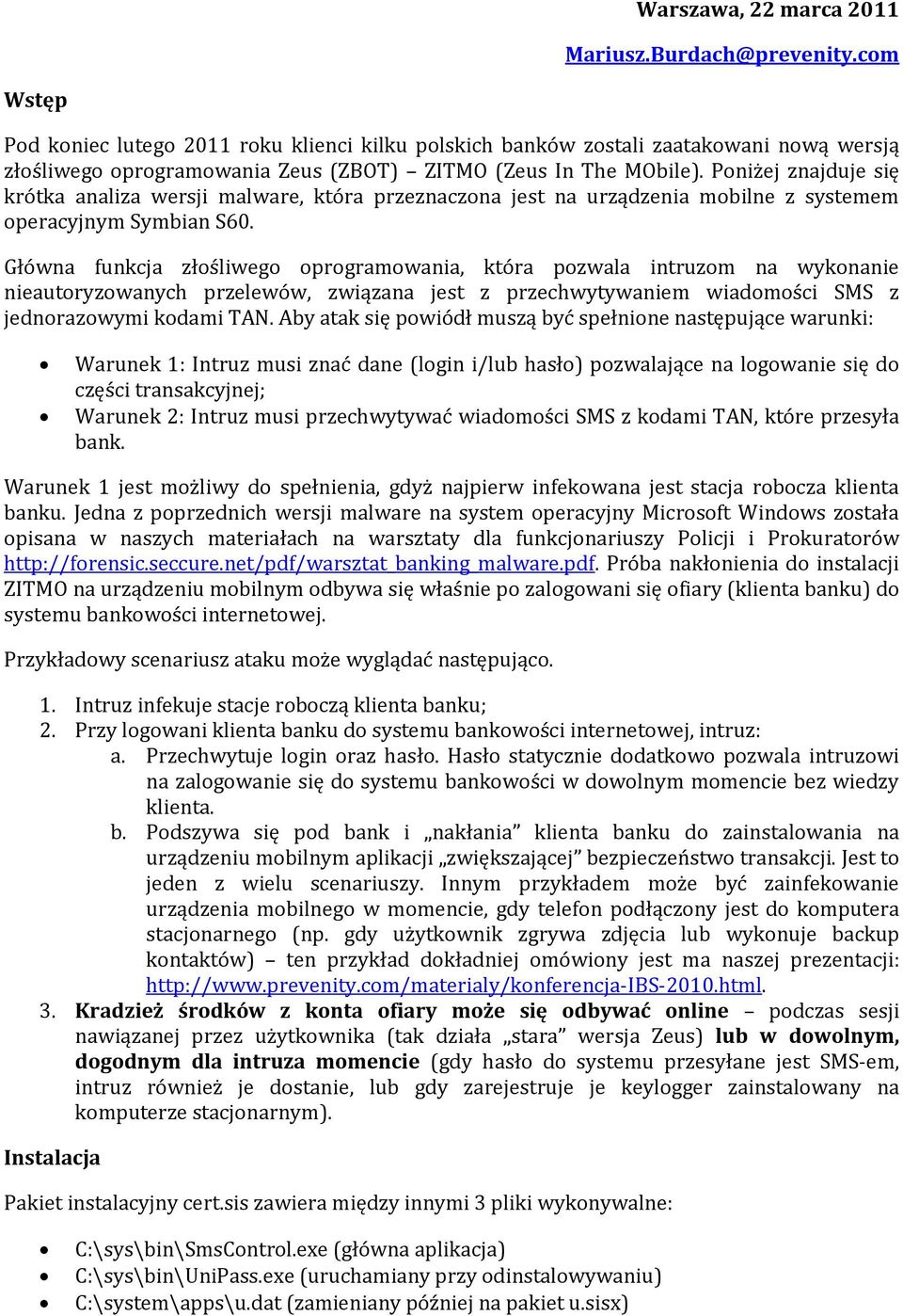 Poniżej znajduje się krótka analiza wersji malware, która przeznaczona jest na urządzenia mobilne z systemem operacyjnym Symbian S60.