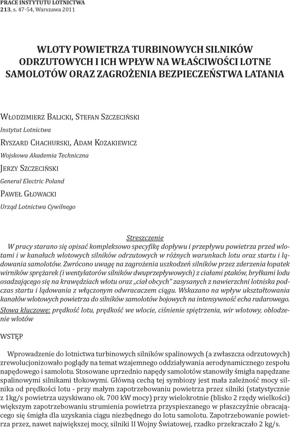 Instytut Lotnictwa ryszard chachurski, adam kozakiewicz Wojskowa Akademia Techniczna Jerzy SzczecIńSkI General Electric Poland PaWeł GłoWackI Urząd Lotnictwa Cywilnego Streszczenie W pracy starano