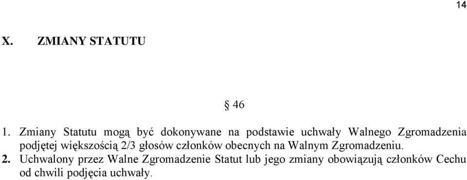 Zgromadzenia podjętej większością 2/3 głosów członków obecnych na Walnym