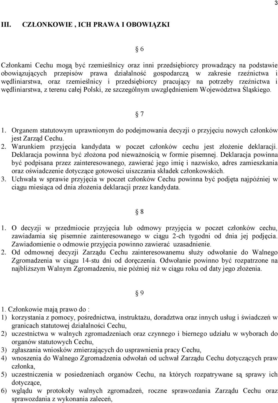 i wędliniarstwa, oraz rzemieślnicy i przedsiębiorcy pracujący na potrzeby rzeźnictwa i wędliniarstwa, z terenu całej Polski, ze szczególnym uwzględnieniem Województwa Śląskiego. 7 1.