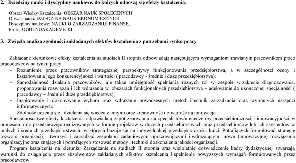 Zwięzła analiza zgdnści zakładanych efektów z ptrzebami rynku pracy Zakładane kierunkwe efekty na studiach II stpnia dpwiadają następującym wymaganim stawianym pracwnikm przez pracdawców na rynku