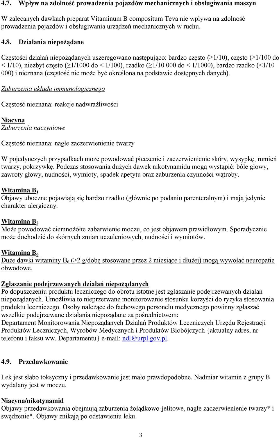 Działania niepożądane Częstości działań niepożądanych uszeregowano następująco: bardzo często ( 1/10), często ( 1/100 do < 1/10), niezbyt często ( 1/1000 do < 1/100), rzadko ( 1/10 000 do < 1/1000),